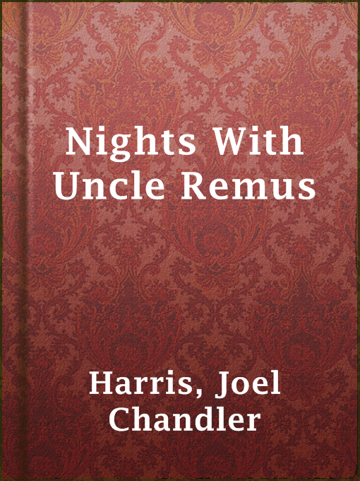 Title details for Nights With Uncle Remus by Joel Chandler Harris - Available
